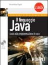 Il linguaggio Java. Guida alla programmazione di base. Con CD-ROM