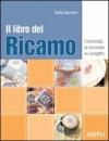 Il libro del ricamo. I materiali, le tecniche e i progetti