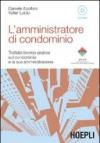 L'amministratore di condominio. Trattato teorico-pratico sul condominio e la sua amministrazione. Con CD-ROM