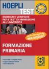 Hoepli test. 8.Esercizi e verifiche per i test di ammissione all'università. Formazione primaria