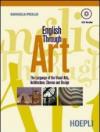 English through art. The language of visual arts, architecture, cinema and design. Per il Liceo artistico