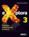 Explora. Conoscere e sperimentare le scienze. Per la Scuola media. 3.