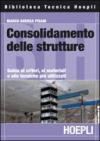 Consolidamento delle strutture. Guida ai criteri, ai materiali e alle tecniche più utilizzati