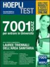 Hoepli test. 7001 quiz per entrare in università. Per le prove di ammissione a: lauree triennali dell'area sanitaria