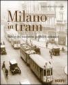 Milano in tram. Storia del trasporto pubblico milanese