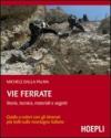 Vie ferrate. Storia, tecnica, materiali e segreti