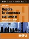 Gestire la sicurezza sul lavoro: Guida pratica al d.lgs. 81/2008 e ai nuovi obblighi aziendali