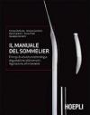 Il Manuale del sommellier. Principi di viticoltura ed enologia, degustazione, abbinamenti, legislazione, altre bevande