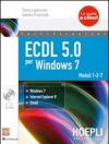 ECDL 5.0 per Windows 7. Moduli 1, 2, 7. Per le Scuole superiori. Con CD-ROM