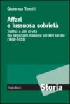 Affari e lussuosa sobrietà. Traffici e stili di vita dei negozianti milanesi nel XVII secolo (1600-1659)