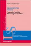 Criminalistica forense. Protocolli e tecniche delle indagini scientifiche