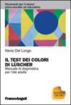 Il test dei colori di Luscher. Manuale di diagnostica per l'età adulta