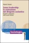 Senza leadership: la costruzione del dirigente scolastico. Dirigenti e autonomia nella scuola italiana