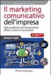 Il marketing comunicativo dell'impresa. Dalla pubblicità alla comunicazione offline e online al consumatore