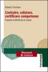 Costruire, valutare, certificare competenze. Proposte di attività per la scuola