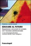 Educare al futuro. Esperienze e strumenti di contatto con l'eccesso adolescenziale