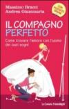 Il compagno perfetto. Come trovare l'amore con l'uomo dei tuoi sogni