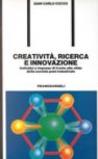 Creatività, ricerca e innovazione. Individui e imprese di fronte alle sfide della società postindustriale