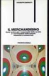 Il merchandising. Guida pratica per le responsabilità delle vendite e i merchandiser delle aziende industriali e commerciali