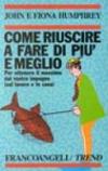 Come riuscire a fare di più e meglio per ottenere il massimo dal vostro impegno (sul lavoro e in casa)
