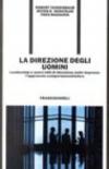 La direzione degli uomini. Leadership e nuovi stili di direzione nelle imprese: l'approccio comportamentistico