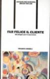 Far felice il cliente. Strategie per il successo