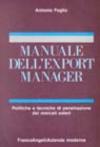 Manuale dell'export manager. Strumenti e tecniche di penetrazione dei mercati esteri