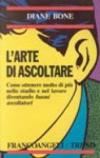 L'arte di ascoltare. Come ottenere molto di più nello studio e nel lavoro diventando buoni ascoltatori