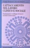 L'attaccamento nel lavoro clinico e sociale. Esplorazione e sviluppo di nuovi modelli d'intervento
