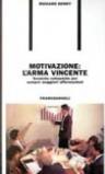 Motivazione: l'arma vincente. Tecniche collaudate per sempre maggiori affermazioni