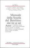 Manuale della scuola del bambino dai tre ai sei anni. Il bambino prima della scuola elementare nel suo mondo: in famiglia, nella sezione, in progetti pedagogici...