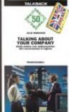 Talking about your company. Guida pratica alla conversazione in inglese. Con audiocassetta