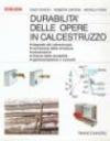 Durabilità delle opere in calcestruzzo. Degrado del calcestruzzo, corrosione delle armature, prevenzione, misura della durabilità, sperimentazione e controlli