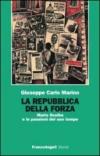 La repubblica della forza. Mario Scelba e le passioni del suo tempo
