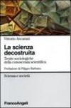 La scienza decostruita. Teorie sociologiche della conoscenza scientifica