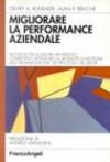 Migliorare la performance aziendale. Tecniche per acquisire vantaggio competitivo affinando le modalità di gestione dell'organizzazione...