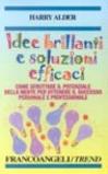 Idee brillanti e soluzioni efficaci. Come sfruttare il potenziale della mente per ottenere il successo personale e professionale