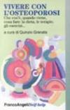 Vivere con l'osteoporosi. Che cos'è, quando viene, cosa fare: la dieta, le terapie, gli esercizi