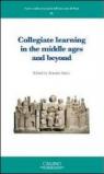 Collegiate learning in the middle ages and beyond. Ediz. francese e inglese