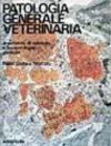 Patologia generale veterinaria. Argomenti di eziologia e fisiopatologia generale