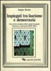 Impiegati tra fascismo e democrazia. Una storia sociale-politica degli impiegati: America e Germania (1890-1940)