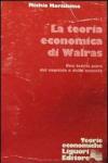 La teoria economica di Walras. Una teoria pura del capitale e della moneta