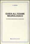 Guida all'esame neurologico. Da corsi di esercitazioni di neurologia