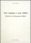 Asse romano e asse italico. Momenti di un'integrazione difficile