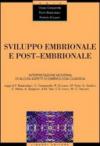 Sviluppo embrionale e post-embrionale. Interpretazione moderna di alcuni aspetti di embriologia classica