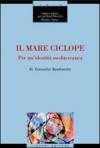 Il mare ciclope. Per un'identità mediterranea. Atti del Convegno (Napoli, 24 aprile 1999)
