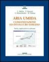 Aria umida. Climatizzazione ed involucro edilizio. Teoria, applicazione e software