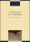 L'italiano da scrivere. Strutture, risposte, proposte