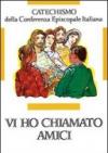 Vi ho chiamati amici. Catechismo per l'iniziazione cristiana dei ragazzi (12-14 anni)