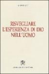 Risvegliare l'esperienza di Dio nell'uomo